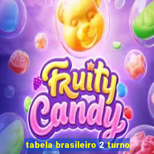 tabela brasileiro 2 turno